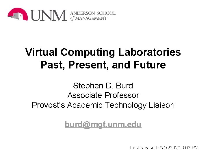 Virtual Computing Laboratories Past, Present, and Future Stephen D. Burd Associate Professor Provost’s Academic