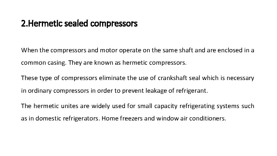 2. Hermetic sealed compressors When the compressors and motor operate on the same shaft