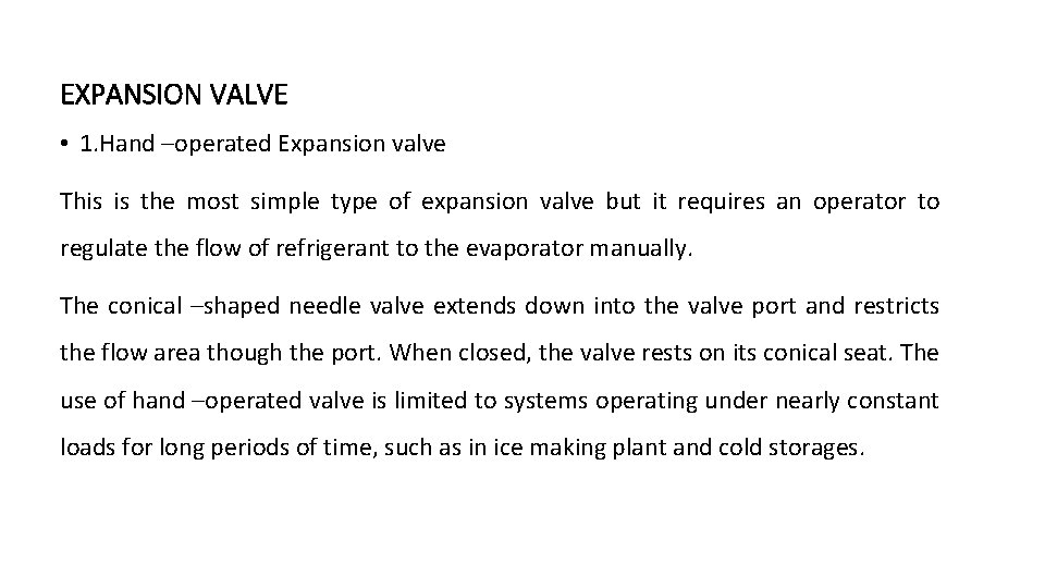 EXPANSION VALVE • 1. Hand –operated Expansion valve This is the most simple type
