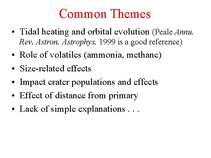 Common Themes • Tidal heating and orbital evolution (Peale Annu. Rev. Astron. Astrophys. 1999