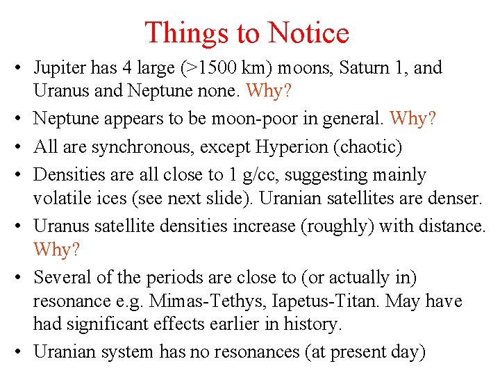 Things to Notice • Jupiter has 4 large (>1500 km) moons, Saturn 1, and