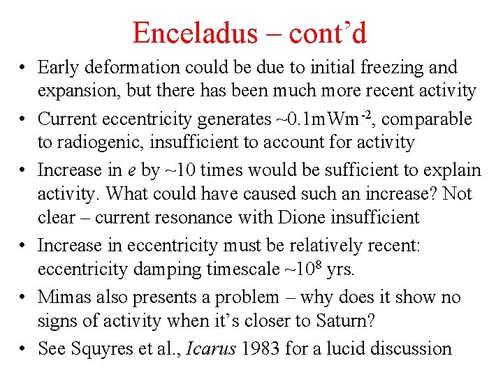 Enceladus – cont’d • Early deformation could be due to initial freezing and expansion,