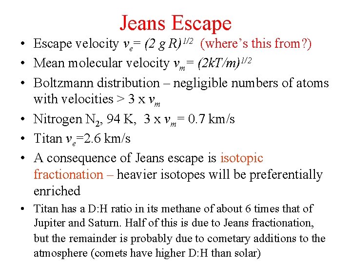 Jeans Escape • Escape velocity ve= (2 g R)1/2 (where’s this from? ) •