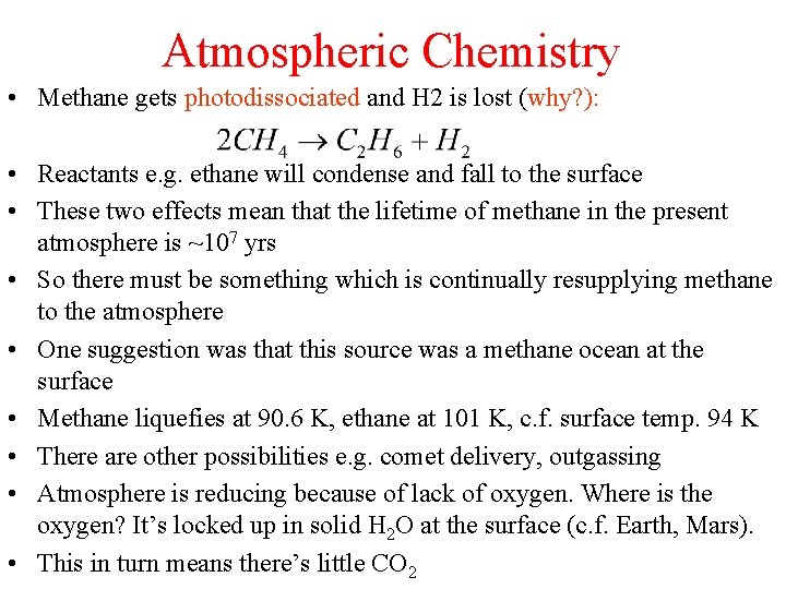 Atmospheric Chemistry • Methane gets photodissociated and H 2 is lost (why? ): •