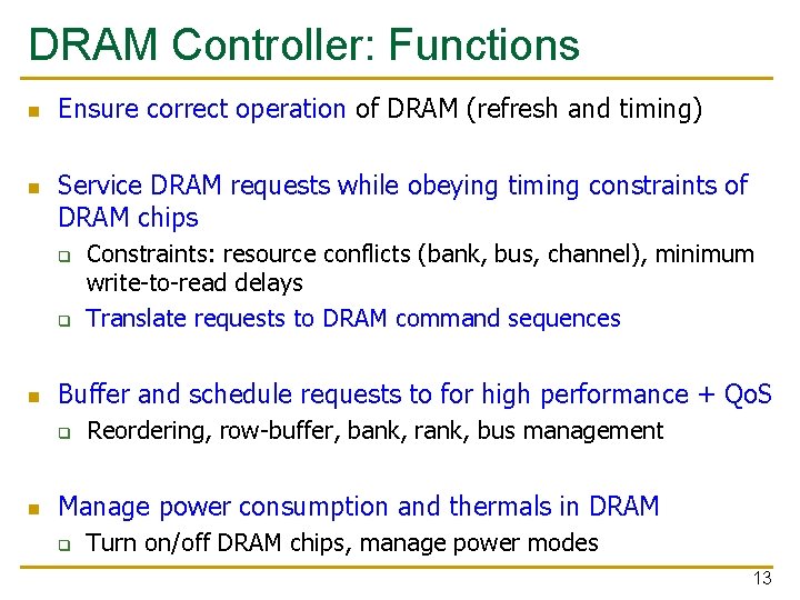 DRAM Controller: Functions n n Ensure correct operation of DRAM (refresh and timing) Service