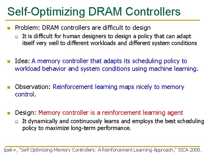 Self-Optimizing DRAM Controllers n Problem: DRAM controllers are difficult to design q n n