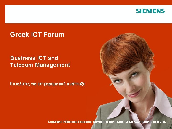 Greek ICT Forum Business ICT and Telecom Management Καταλύτες για επιχειρηματική ανάπτυξη / Copyright-Vermerk