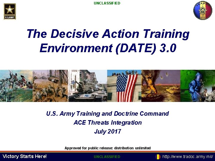 UNCLASSIFIED The Decisive Action Training Environment (DATE) 3. 0 U. S. Army Training and