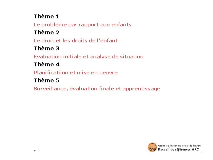 Thème 1 Le problème par rapport aux enfants Thème 2 Le droit et les