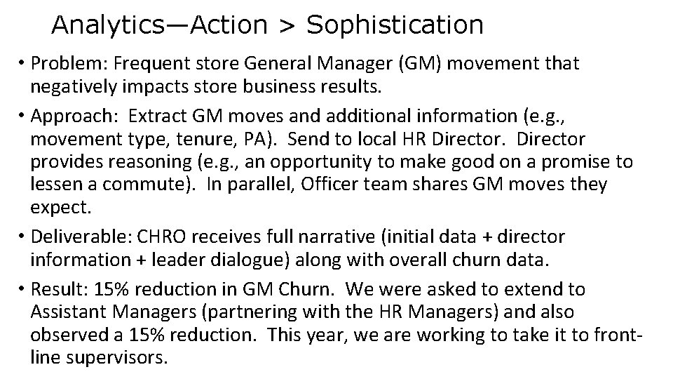 Analytics—Action > Sophistication • Problem: Frequent store General Manager (GM) movement that negatively impacts