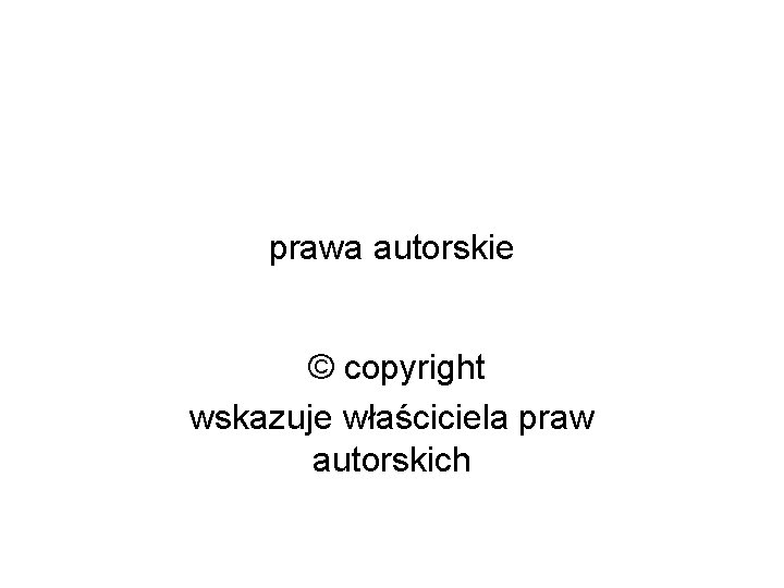 prawa autorskie © copyright wskazuje właściciela praw autorskich prawa autorskie © copyright wskazuje właściciela praw autorskich