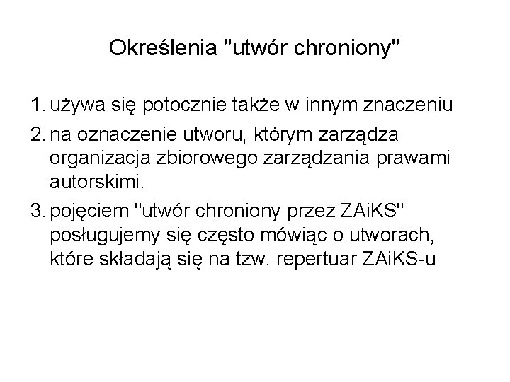 Określenia "utwór chroniony" 1. używa się potocznie także w innym znaczeniu 2. na oznaczenie Określenia "utwór chroniony" 1. używa się potocznie także w innym znaczeniu 2. na oznaczenie