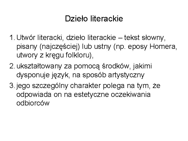 Dzieło literackie 1. Utwór literacki, dzieło literackie – tekst słowny, pisany (najczęściej) lub ustny