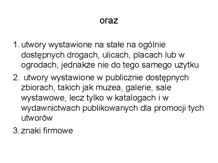 oraz 1. utwory wystawione na stałe na ogólnie dostępnych drogach, ulicach, placach lub w