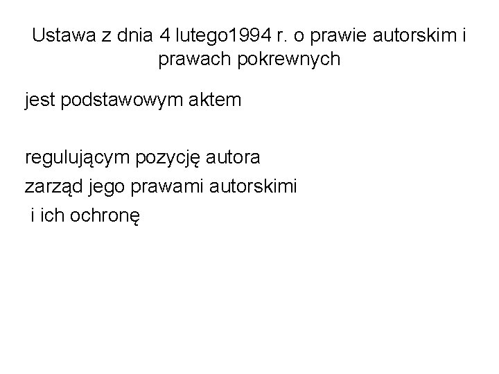 Ustawa z dnia 4 lutego 1994 r. o prawie autorskim i prawach pokrewnych jest Ustawa z dnia 4 lutego 1994 r. o prawie autorskim i prawach pokrewnych jest