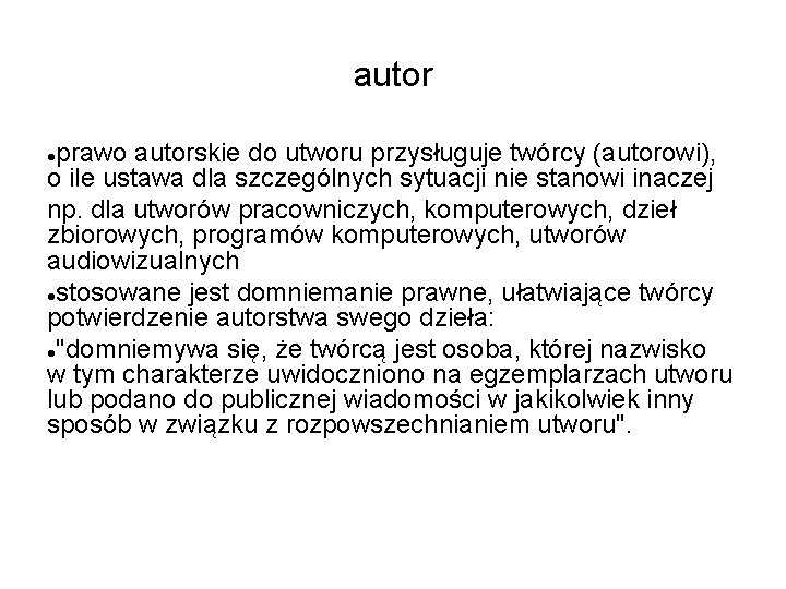 autor prawo autorskie do utworu przysługuje twórcy (autorowi), o ile ustawa dla szczególnych sytuacji autor prawo autorskie do utworu przysługuje twórcy (autorowi), o ile ustawa dla szczególnych sytuacji