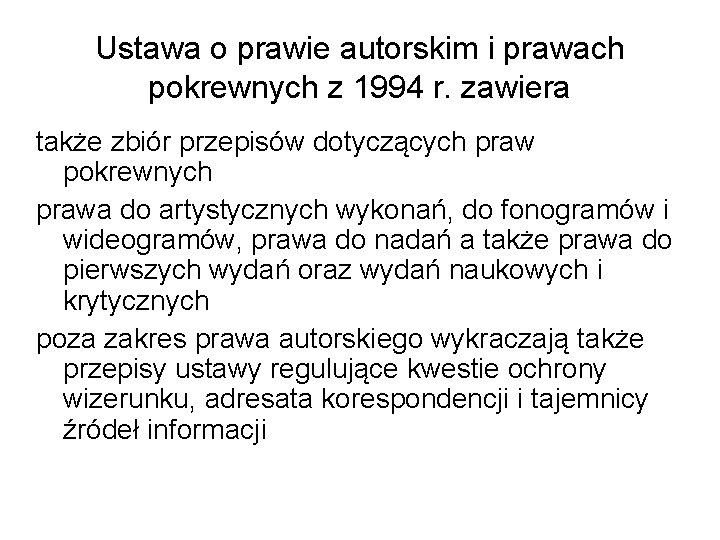 Ustawa o prawie autorskim i prawach pokrewnych z 1994 r. zawiera także zbiór przepisów Ustawa o prawie autorskim i prawach pokrewnych z 1994 r. zawiera także zbiór przepisów