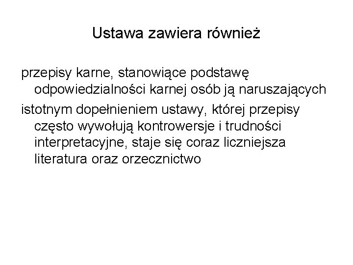Ustawa zawiera również przepisy karne, stanowiące podstawę odpowiedzialności karnej osób ją naruszających istotnym dopełnieniem Ustawa zawiera również przepisy karne, stanowiące podstawę odpowiedzialności karnej osób ją naruszających istotnym dopełnieniem