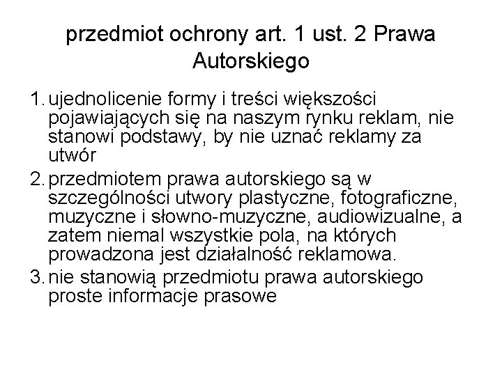 przedmiot ochrony art. 1 ust. 2 Prawa Autorskiego 1. ujednolicenie formy i treści większości przedmiot ochrony art. 1 ust. 2 Prawa Autorskiego 1. ujednolicenie formy i treści większości