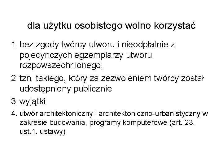 dla użytku osobistego wolno korzystać 1. bez zgody twórcy utworu i nieodpłatnie z pojedynczych dla użytku osobistego wolno korzystać 1. bez zgody twórcy utworu i nieodpłatnie z pojedynczych