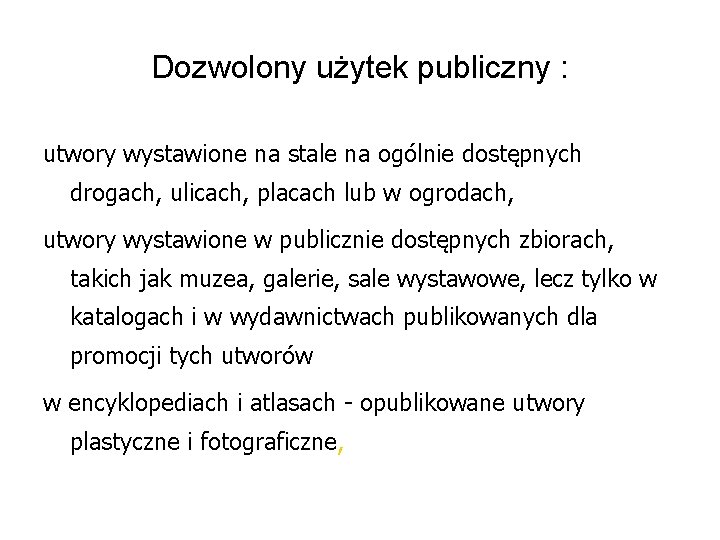 Dozwolony użytek publiczny : utwory wystawione na stale na ogólnie dostępnych drogach, ulicach, placach