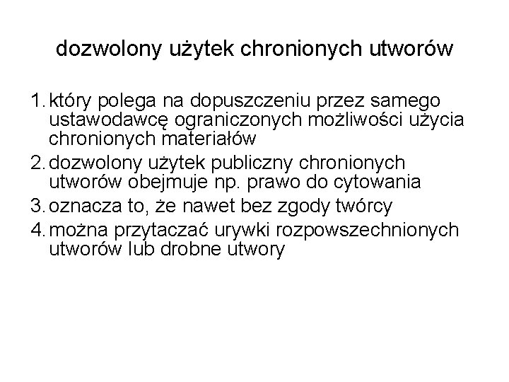 dozwolony użytek chronionych utworów 1. który polega na dopuszczeniu przez samego ustawodawcę ograniczonych możliwości