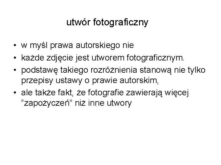 utwór fotograficzny • w myśl prawa autorskiego nie • każde zdjęcie jest utworem fotograficznym. utwór fotograficzny • w myśl prawa autorskiego nie • każde zdjęcie jest utworem fotograficznym.