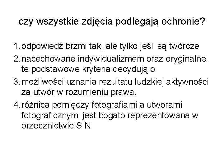 czy wszystkie zdjęcia podlegają ochronie? 1. odpowiedź brzmi tak, ale tylko jeśli są twórcze