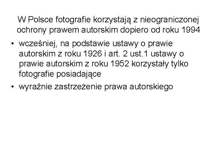 W Polsce fotografie korzystają z nieograniczonej ochrony prawem autorskim dopiero od roku 1994 •