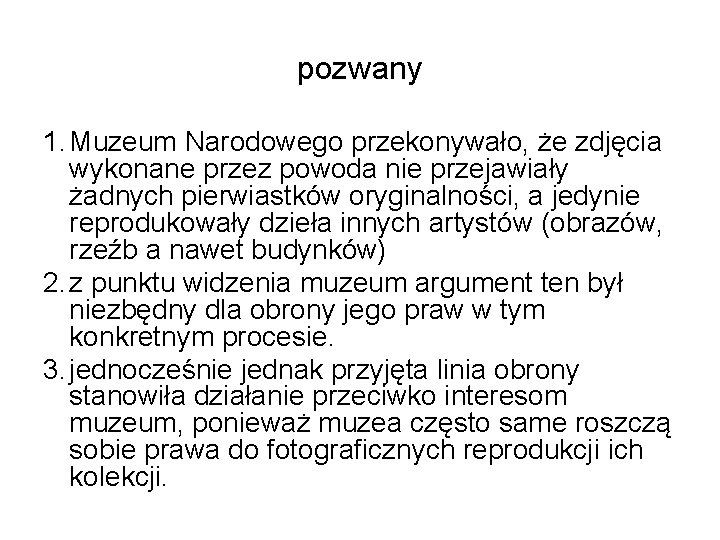 pozwany 1. Muzeum Narodowego przekonywało, że zdjęcia wykonane przez powoda nie przejawiały żadnych pierwiastków