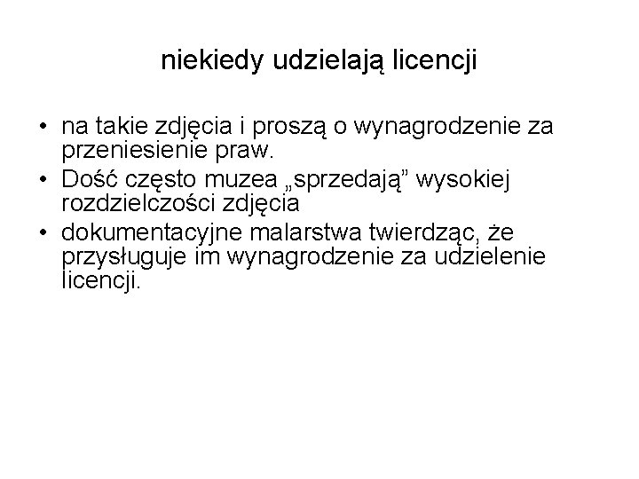 niekiedy udzielają licencji • na takie zdjęcia i proszą o wynagrodzenie za przeniesienie praw.