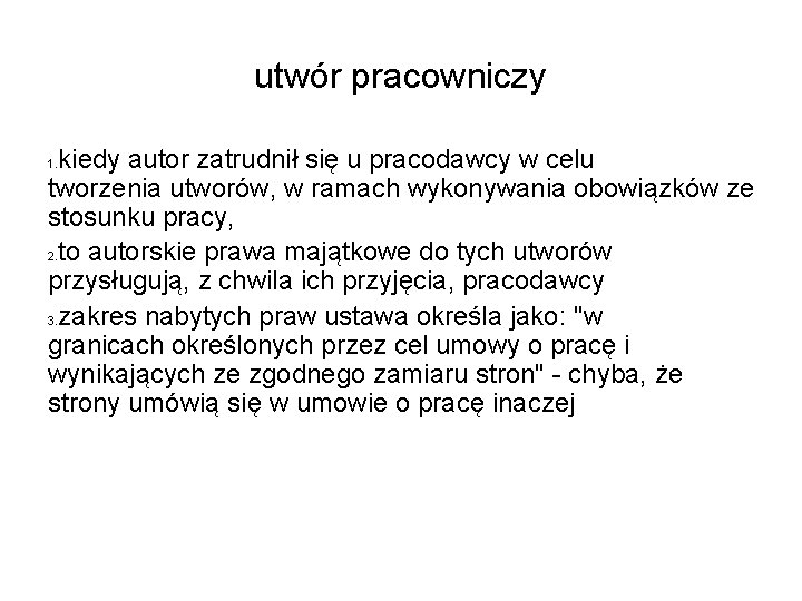 utwór pracowniczy kiedy autor zatrudnił się u pracodawcy w celu tworzenia utworów, w ramach utwór pracowniczy kiedy autor zatrudnił się u pracodawcy w celu tworzenia utworów, w ramach