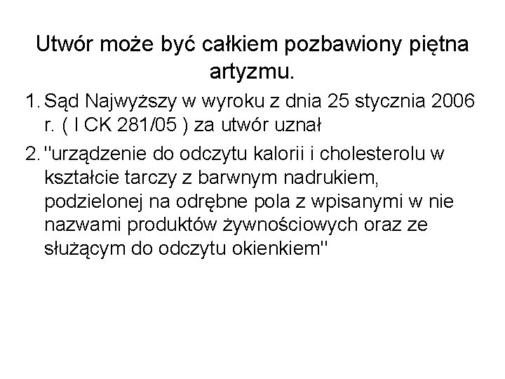 Utwór może być całkiem pozbawiony piętna artyzmu. 1. Sąd Najwyższy w wyroku z dnia