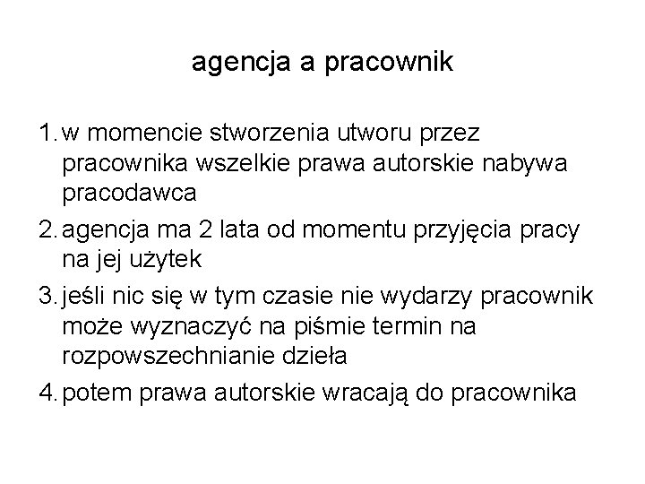 agencja a pracownik 1. w momencie stworzenia utworu przez pracownika wszelkie prawa autorskie nabywa