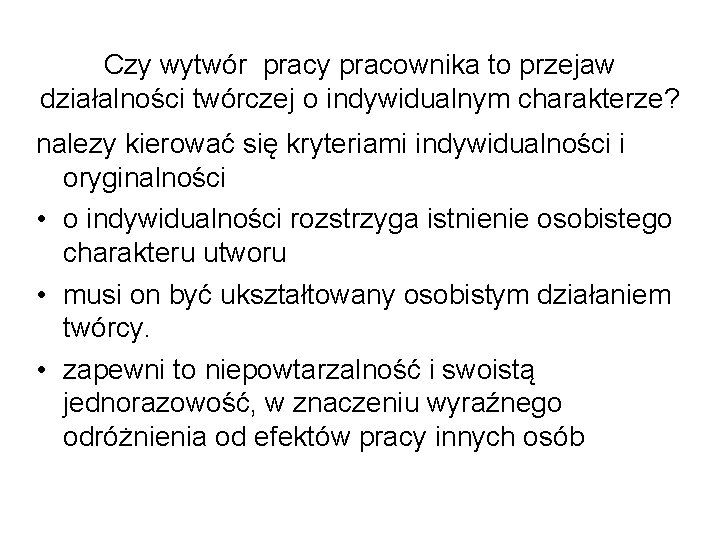 Czy wytwór pracy pracownika to przejaw działalności twórczej o indywidualnym charakterze? nalezy kierować się