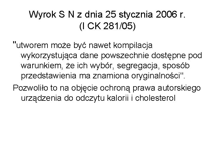 Wyrok S N z dnia 25 stycznia 2006 r. (I CK 281/05) "utworem może