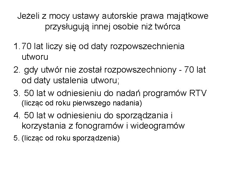 Jeżeli z mocy ustawy autorskie prawa majątkowe przysługują innej osobie niż twórca 1. 70