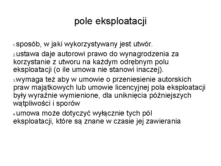 pole eksploatacji sposób, w jaki wykorzystywany jest utwór. 2. ustawa daje autorowi prawo do