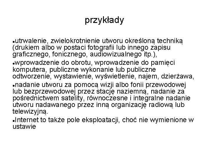 przykłady utrwalenie, zwielokrotnienie utworu określoną techniką (drukiem albo w postaci fotografii lub innego zapisu