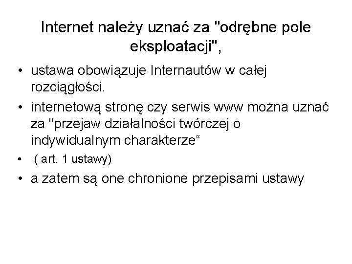 Internet należy uznać za "odrębne pole eksploatacji", • ustawa obowiązuje Internautów w całej rozciągłości.