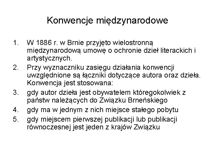 Konwencje międzynarodowe 1. 2. 3. 4. 5. W 1886 r. w Brnie przyjęto wielostronną Konwencje międzynarodowe 1. 2. 3. 4. 5. W 1886 r. w Brnie przyjęto wielostronną