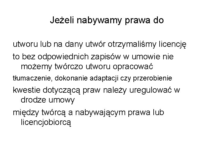 Jeżeli nabywamy prawa do utworu lub na dany utwór otrzymaliśmy licencję to bez odpowiednich