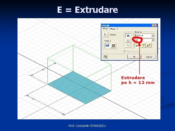 E = Extrudare Prof. Constantin STANCESCU 