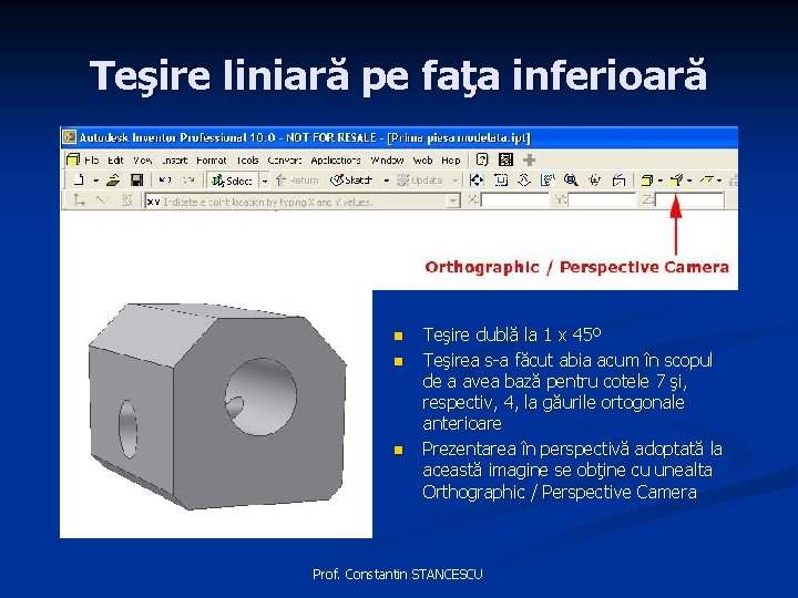 Teşire liniară pe faţa inferioară n n n Teşire dublă la 1 x 45º