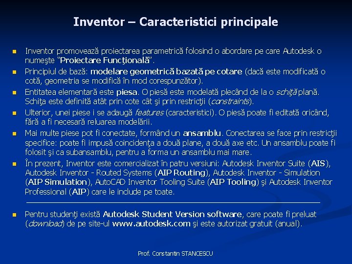 Inventor – Caracteristici principale n n n n Inventor promovează proiectarea parametrică folosind o