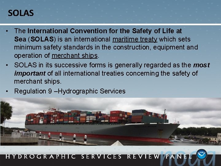 SOLAS • The International Convention for the Safety of Life at Sea (SOLAS) is