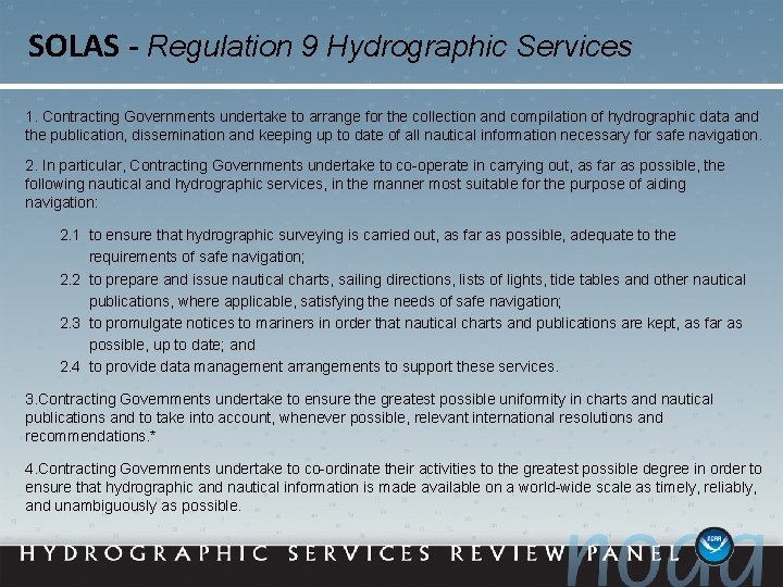 SOLAS - Regulation 9 Hydrographic Services 1. Contracting Governments undertake to arrange for the
