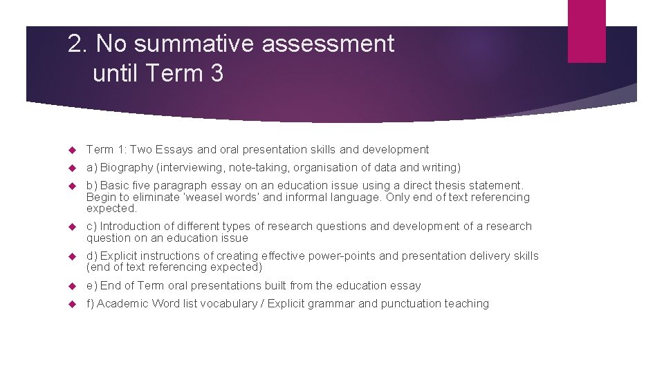 2. No summative assessment until Term 3 Term 1: Two Essays and oral presentation