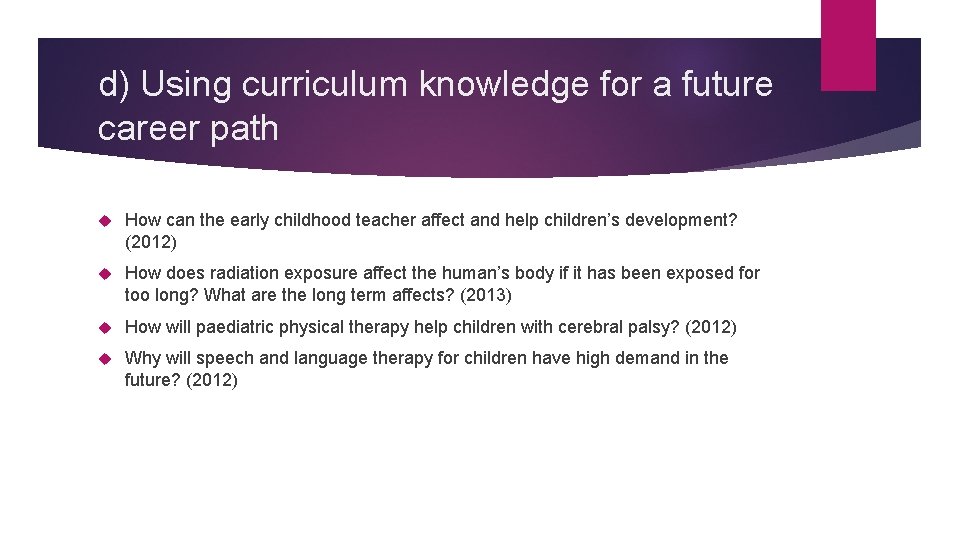 d) Using curriculum knowledge for a future career path How can the early childhood
