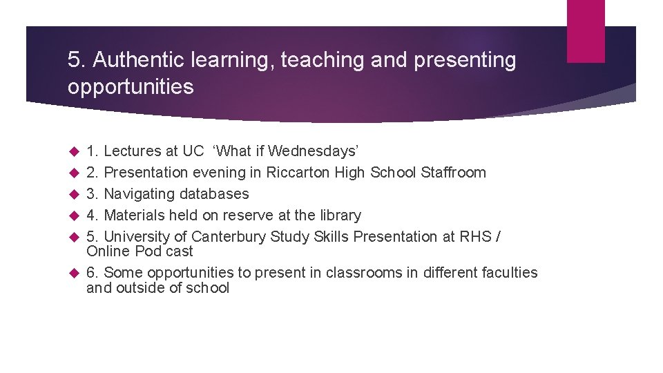 5. Authentic learning, teaching and presenting opportunities 1. Lectures at UC ‘What if Wednesdays’